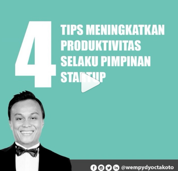 4 Tips Meningkatkan Produktivitas selaku Pemimpin Startup 