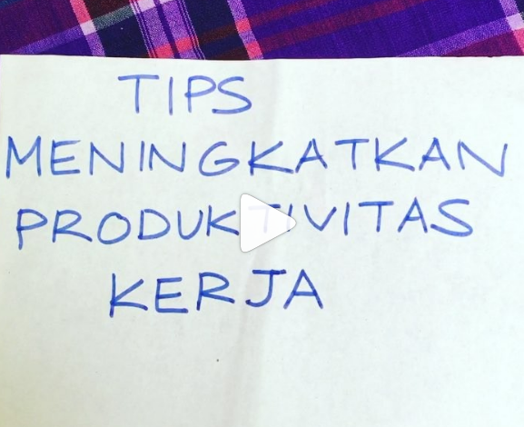 Tips Meningkatkan Produktivitas Kerja